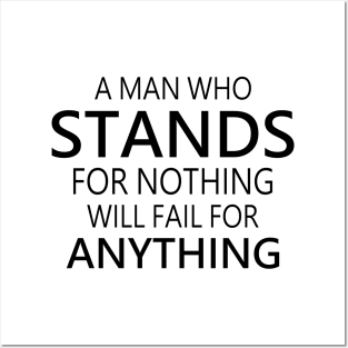 A man who stands for nothing will fail for anything, Choices in life, Posters and Art